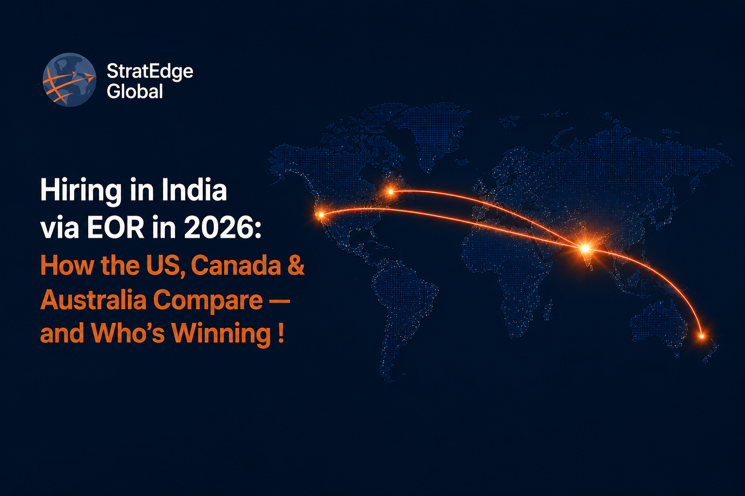 Hiring in India via EOR in 2026 How the US, Canada & Australia Compare — and Who's Winning!